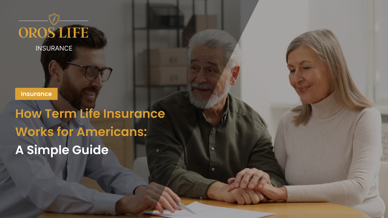 How Term Life Insurance Works for Americans: A Simple Guide