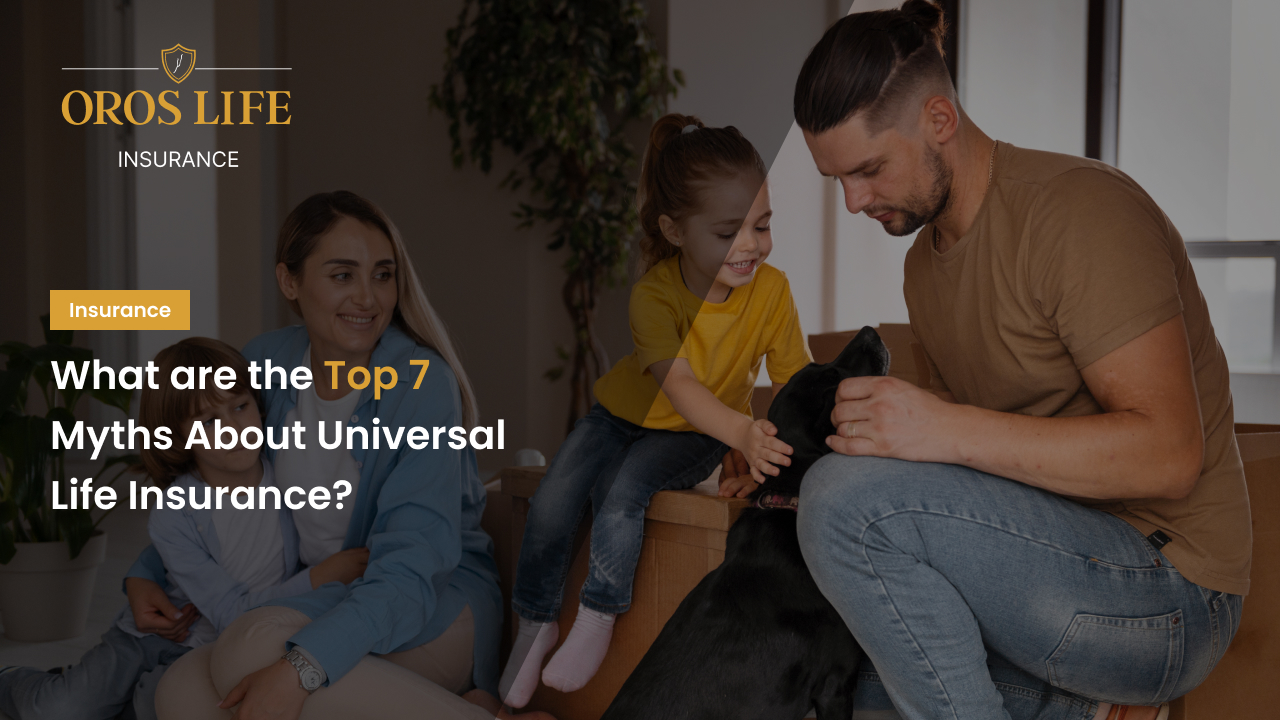 What are the Top 7 Myths About Universal Life Insurance