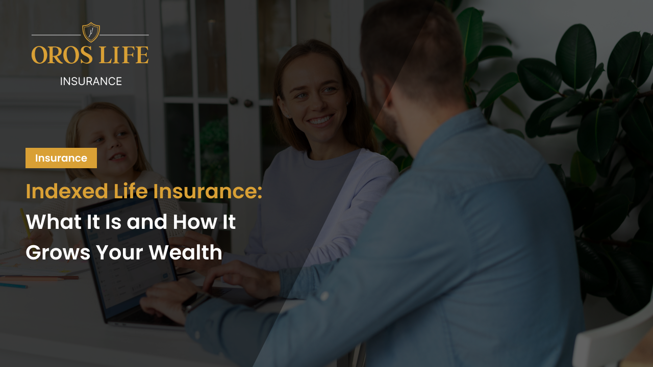 Indexed Life Insurance_ What It Is and How It Grows Your Wealth
