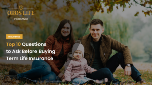 Top 10 Questions to Ask Before Buying Term Life Insurance