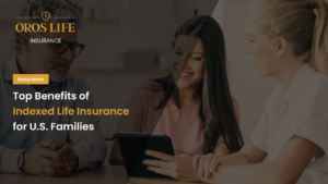 Top Benefits of Indexed Life Insurance for U.S. Families