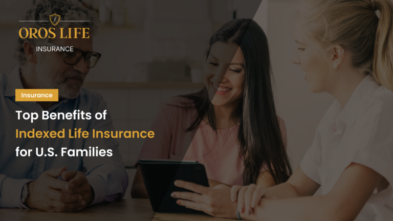 Top Benefits of Indexed Life Insurance for U.S. Families