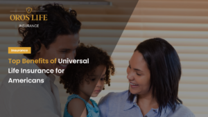 Top Benefits of Universal Life Insurance for Americans