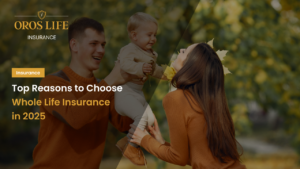 Top Reasons to Choose Whole Life Insurance in 2025