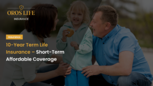 10-Year Term Life Insurance – Short-Term Affordable Coverage
