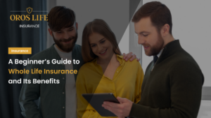 A Beginner’s Guide to Whole Life Insurance and Its Benefits