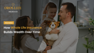 How Whole Life Insurance Builds Wealth Over Time
