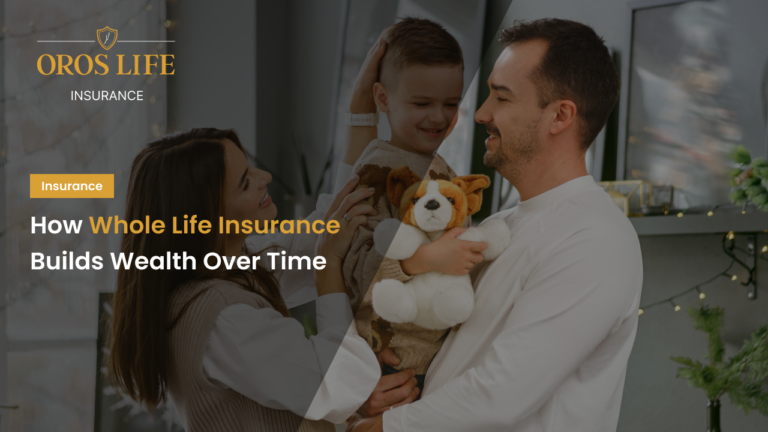 How Whole Life Insurance Builds Wealth Over Time
