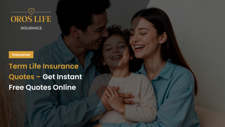 Term Life Insurance Quotes – Get Instant Free Quotes Online