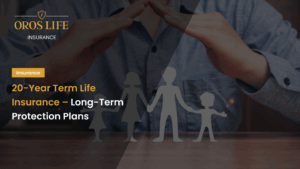 20-Year Term Life Insurance – Long-Term Protection Plans