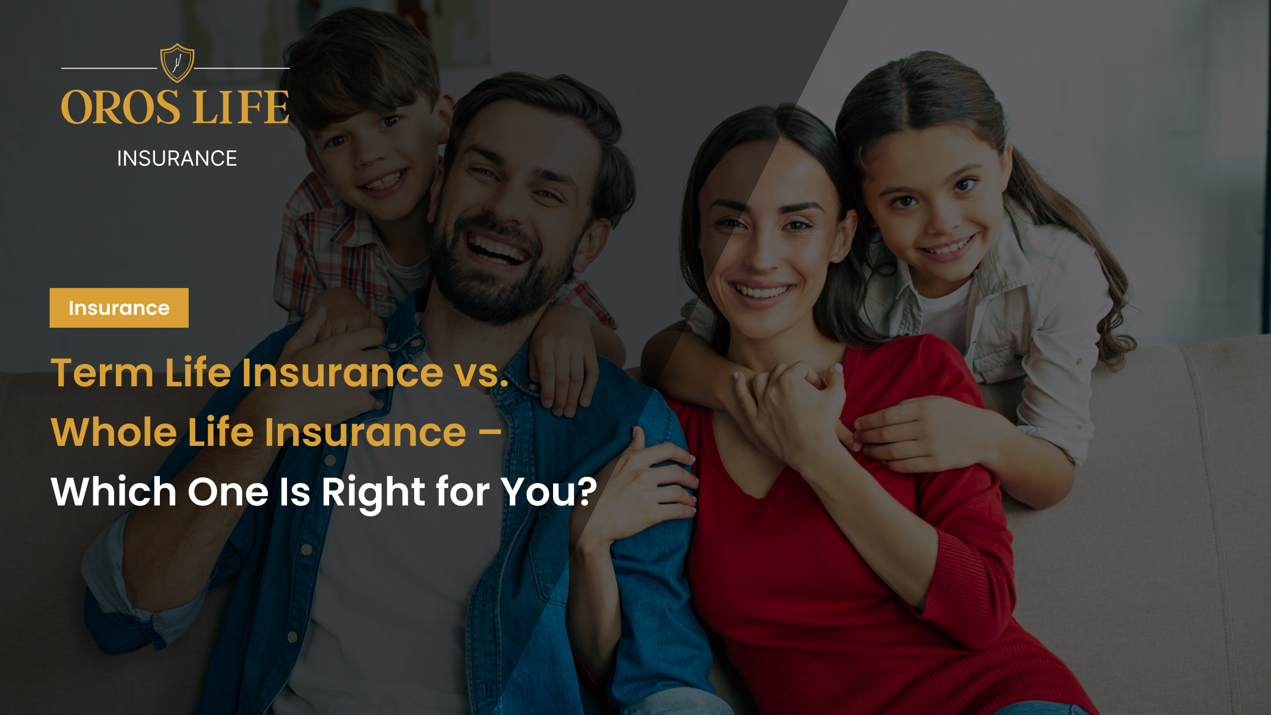 Term Life Insurance vs. Whole Life Insurance – Which One Is Right for You_