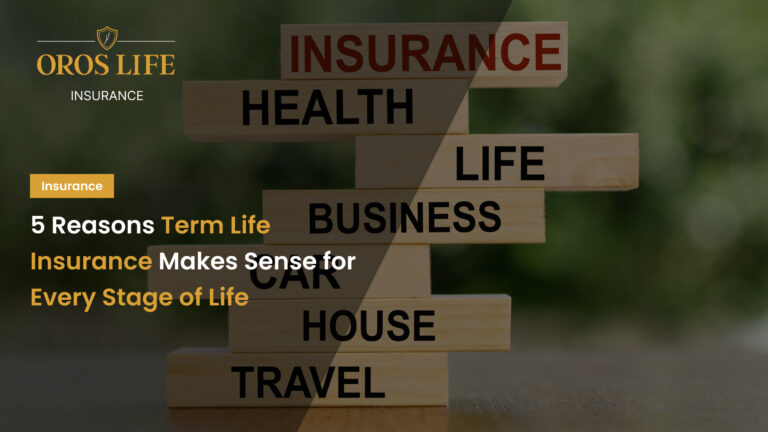 5 Reasons Term Life Insurance Makes Sense for Every Stage of Life