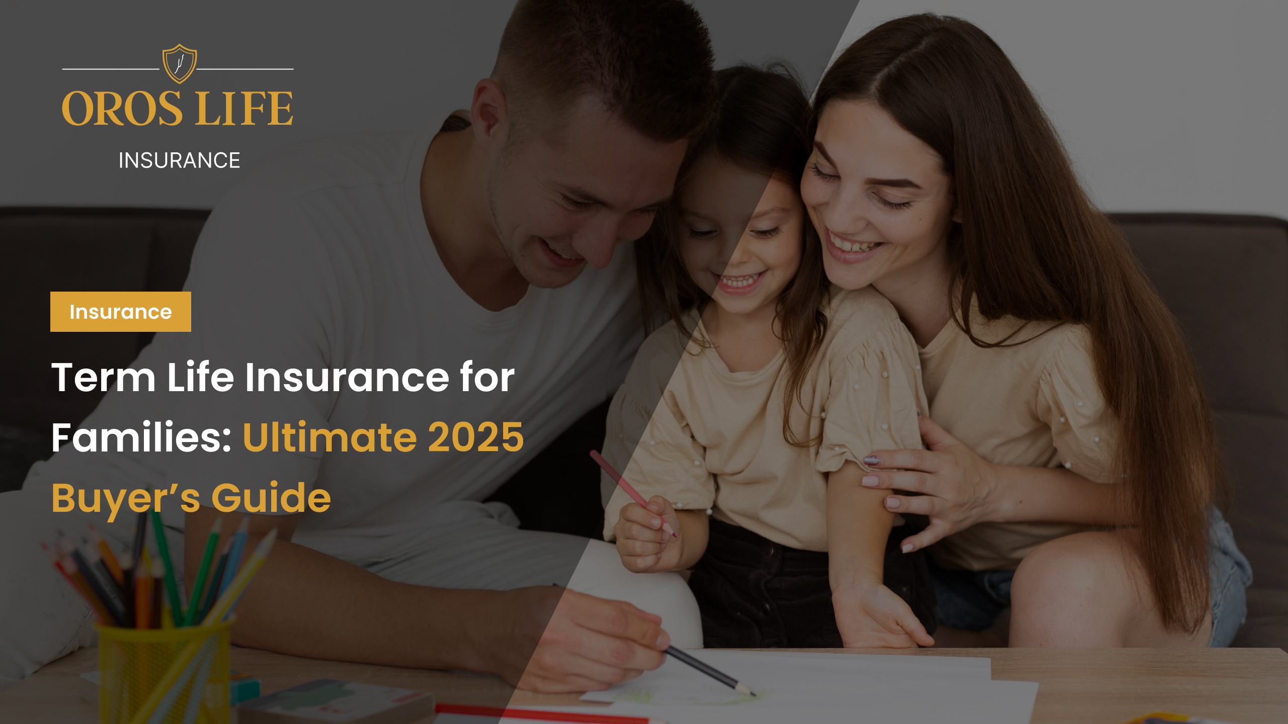 Term Life Insurance for Families_ Ultimate 2025 Buyer’s Guide