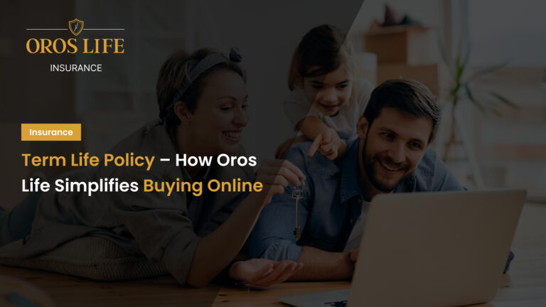 Term Life Policy – How Oros Life Simplifies Buying Online