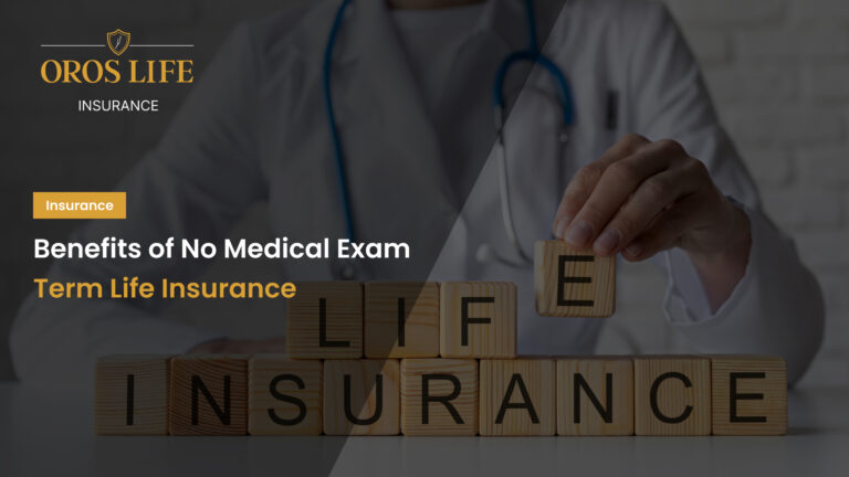 Benefits of No Medical Exam Term Life Insurance