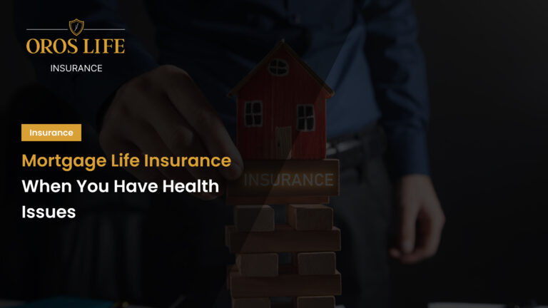 Mortgage Life Insurance When You Have Health Issues