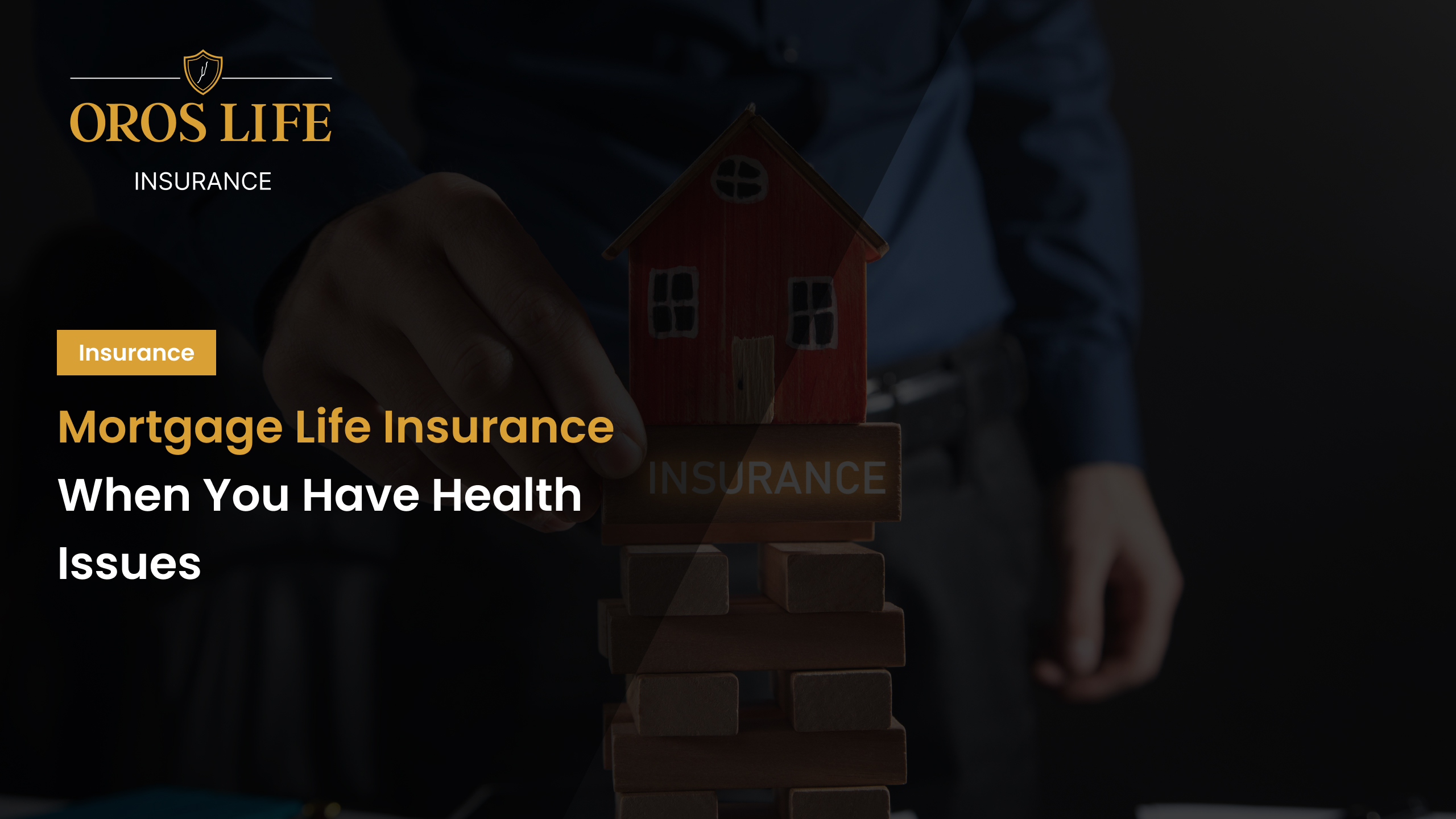 Mortgage Life Insurance When You Have Health Issues