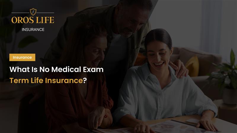 What Is No Medical Exam Term Life Insurance