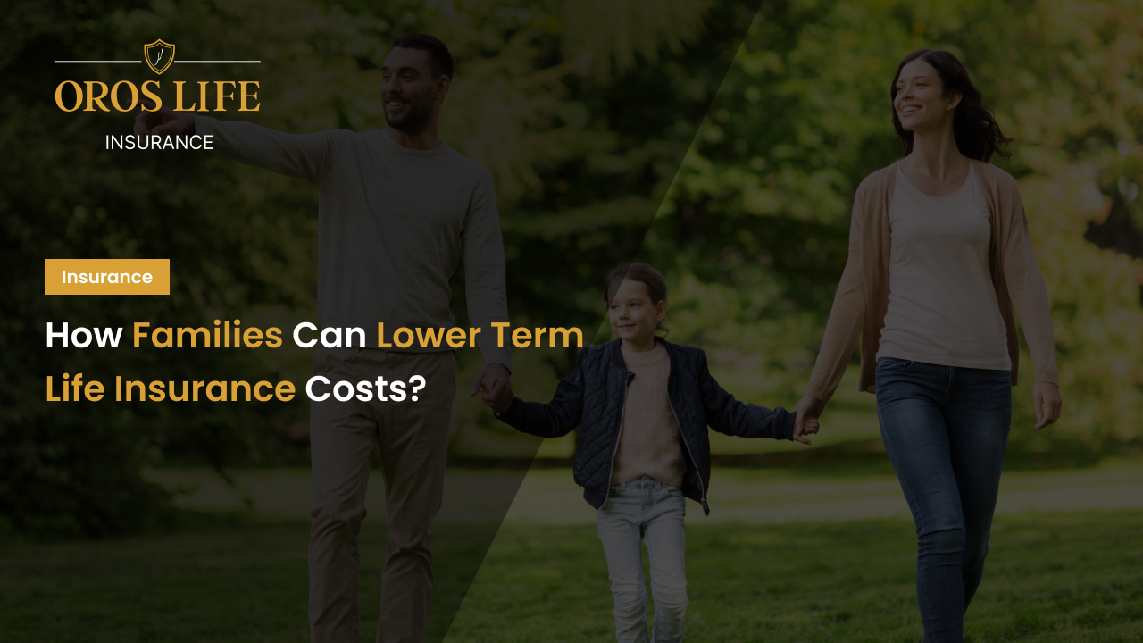 How Families Can Lower Term Life Insurance Costs
