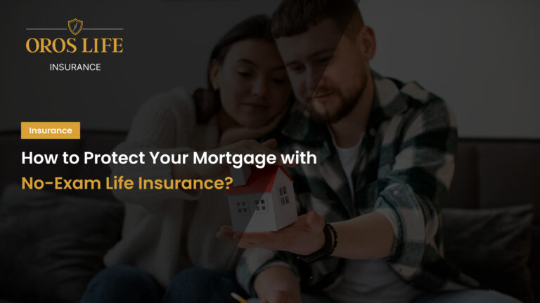 How to Protect Your Mortgage with No-Exam Life Insurance