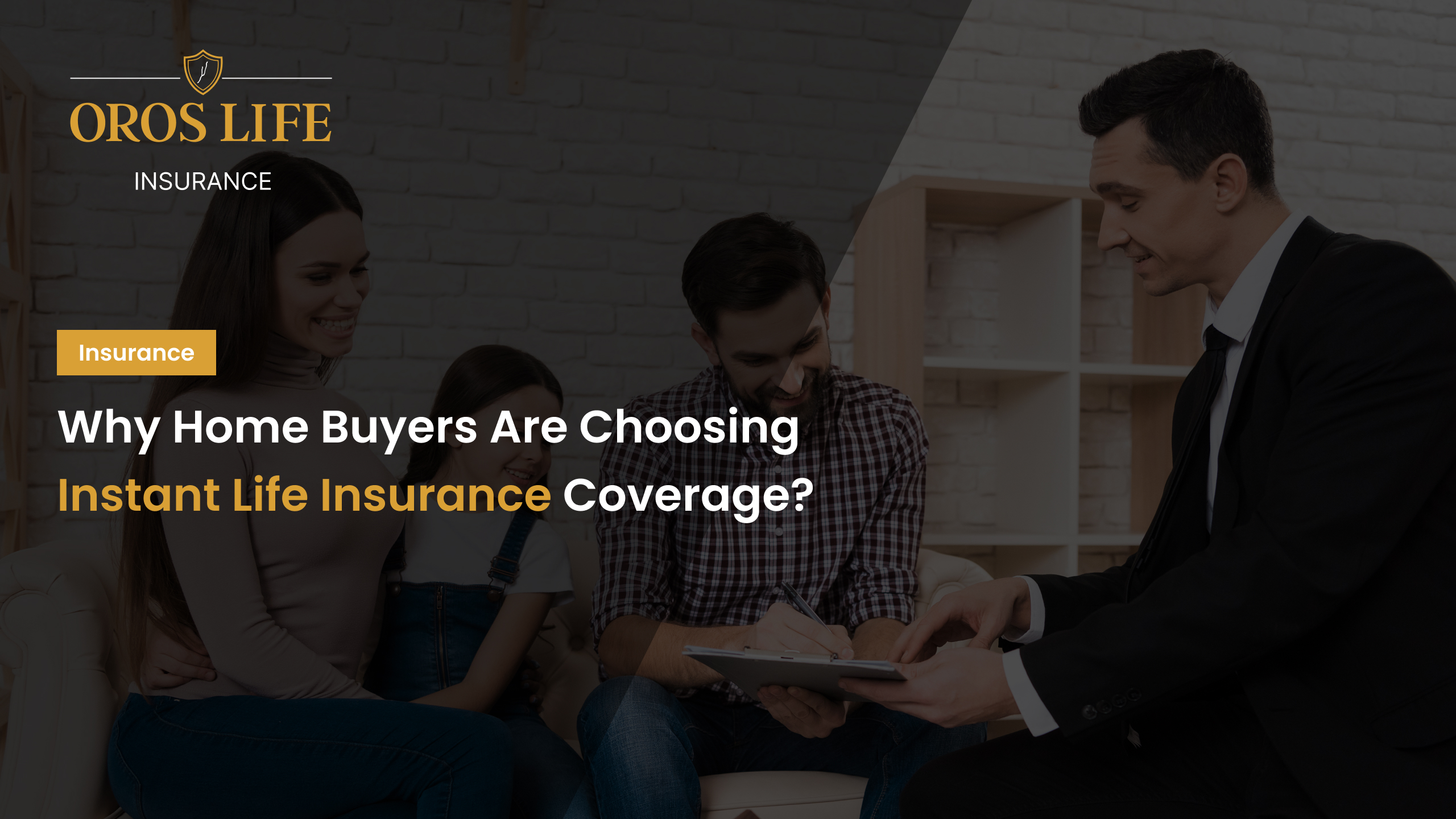 Why Home Buyers Are Choosing Instant Life Insurance CoveragWhy Home Buyers Are Choosing Instant Life Insurance Coverage