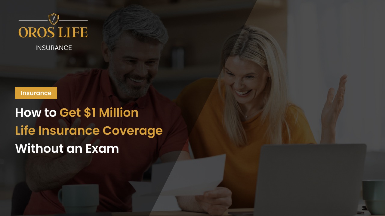 How to Get $1 Million Life Insurance Coverage Without an Exam