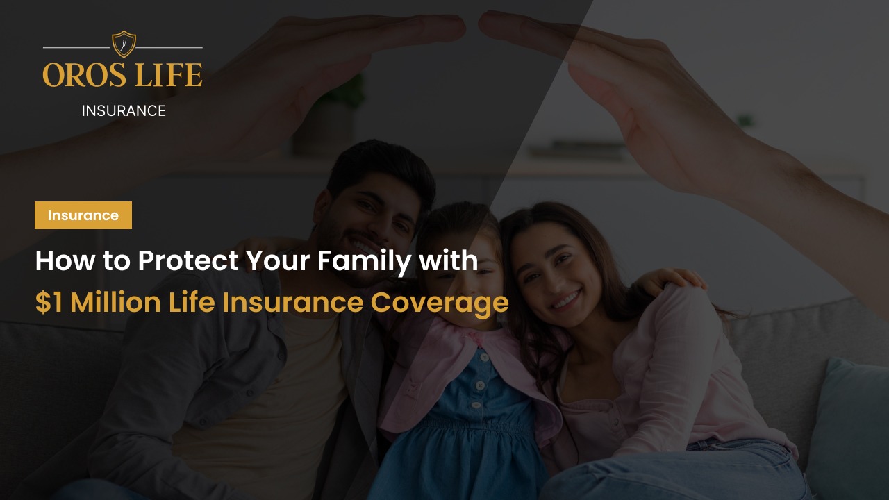 How to Protect Your Family with $1 Million Life Insurance Coverage