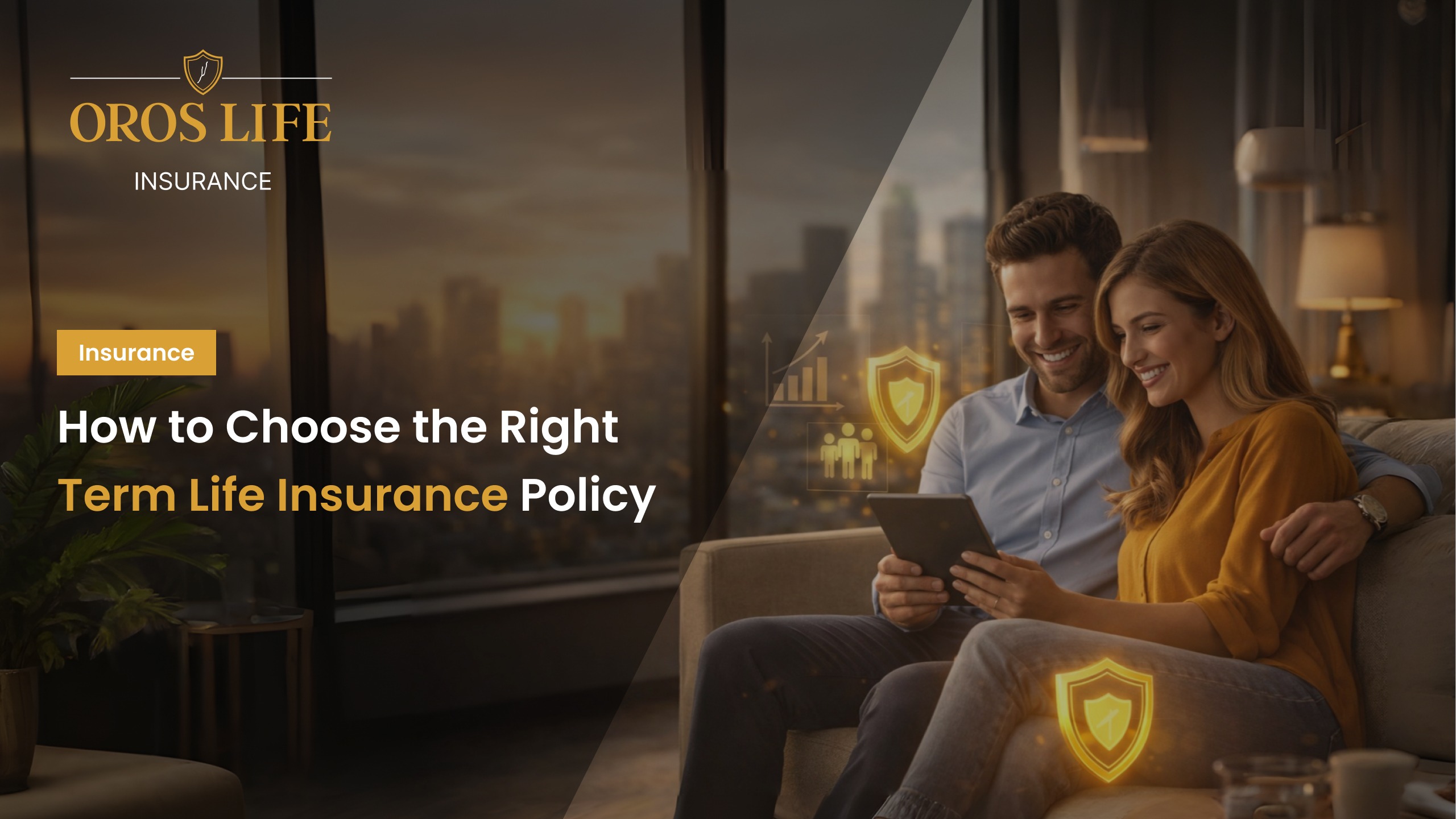 How to Choose the Right Term Life Insurance Policy by Orors life