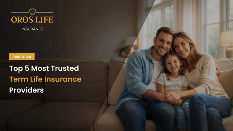 Top 5 Most Trusted Term Life Insurance Providers by Orors life
