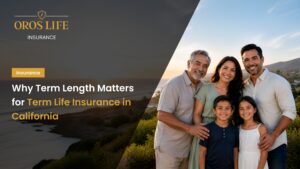 Why Term Length Matters for Term Life Insurance in California by oroslife