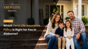 Which Term Life Insurance Policy Is Right for You in Alabama by oroslife
